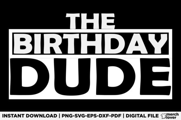 Birthday Dude Funny T-Shirt: A Design Asset Review for T-Shirt Designs