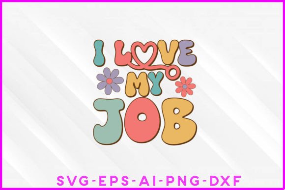I Love My Job Groovy: Premium T-Shirt Designs for Modern Brands