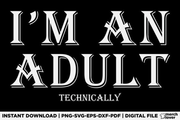 I m an Adult Technically T-Shirt: A Review for T-Shirt Designs