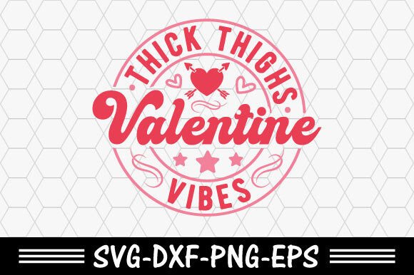 Valentine s Day Svg, Thick Thighs Valent for T-Shirt Designs